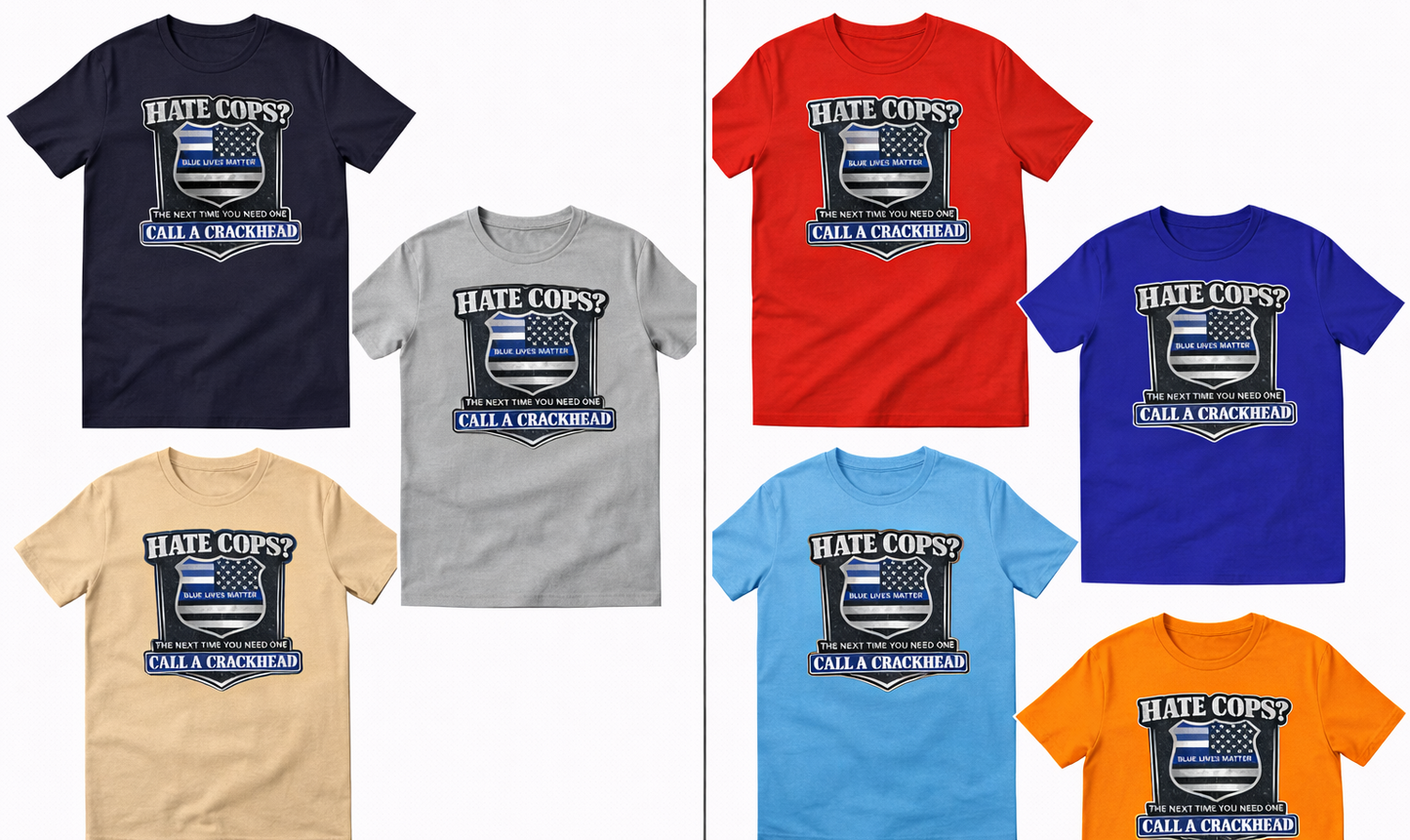 Hate Cops? Call a Crackhead – Blue Lives Matter Patriotic T-Shirt
